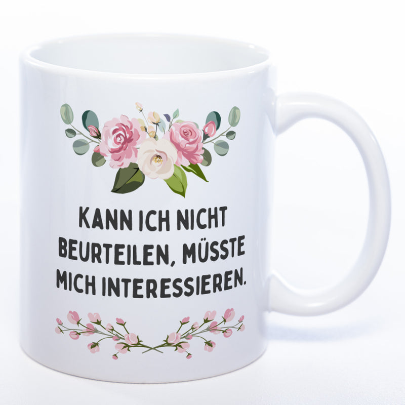 Blümchen-Tasse mit Spruch "Kann ich nicht beurteilen, müsste mich interessieren." - Lustige Kaffeetasse spülmaschinenfest