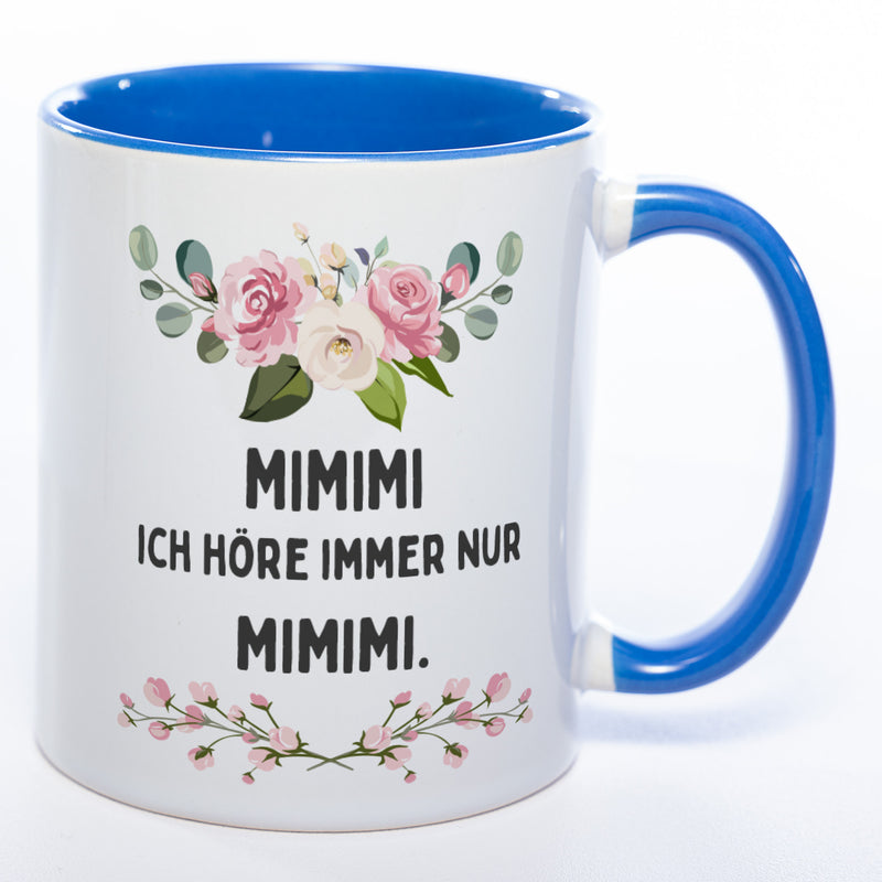 Blümchen-Tasse mit Spruch "MIMIMI ich höre immer nur MIMIMI." - Lustige Kaffeetasse spülmaschinenfest
