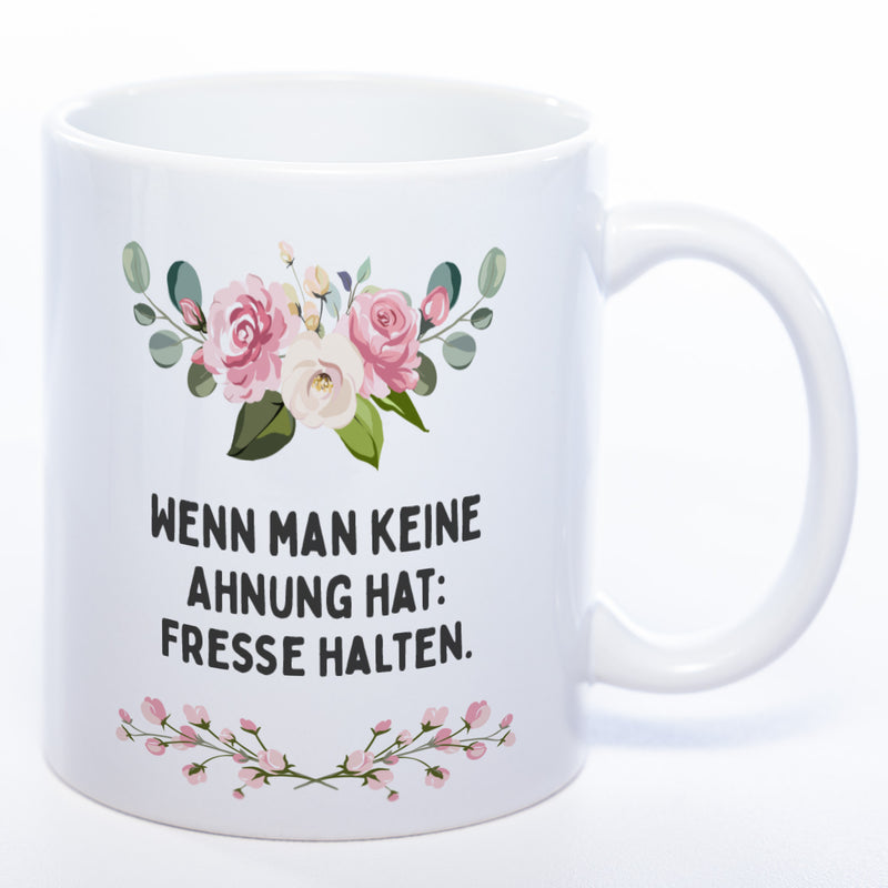 Blümchen-Tasse mit Spruch "Wenn man keine Ahnung hat: Fresse halten" - Lustige Kaffeetasse spülmaschinenfest