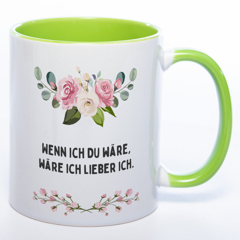 Blümchen-Tasse mit Spruch "Wenn ich Du wäre, wäre ich lieber ich." - Lustige Kaffeetasse spülmaschinenfest