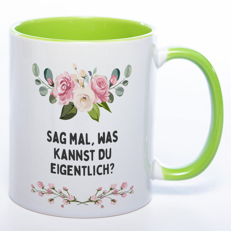 Blümchen-Tasse mit Spruch "Sag mal, was kannst Du eigentlich?" - Lustige Kaffeetasse spülmaschinenfest