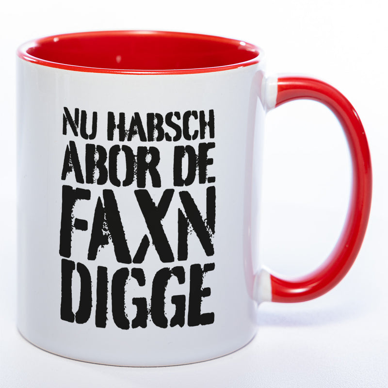 Faxn digge Tasse - lustige Kaffeetasse - spülmaschinenfest