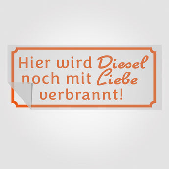 Hier wird Diesel noch mit Liebe verbrannt | Foliensticker