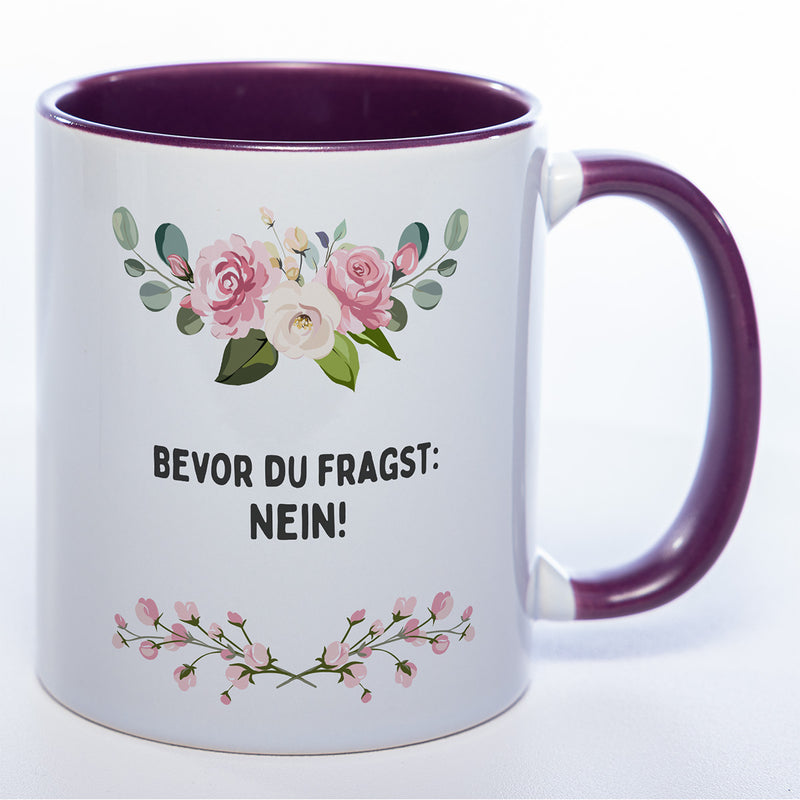 Blümchen-Tasse mit Spruch "Bevor du fragst: Nein!" spülmaschinenfest