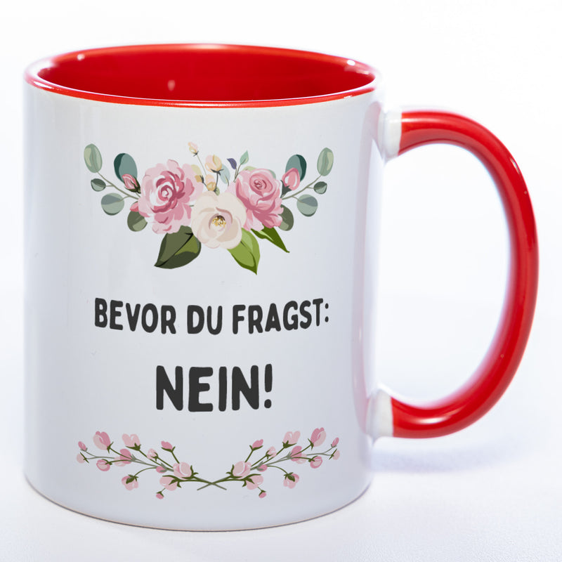 Blümchen-Tasse mit Spruch "Bevor du fragst: Nein!" spülmaschinenfest
