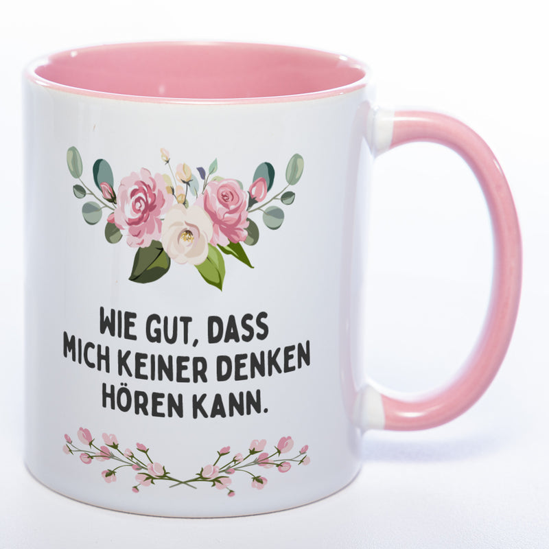 Blümchen-Tasse mit Spruch "Wie gut, dass mich keiner denken hören kann." - Lustige Kaffeetasse spülmaschinenfest