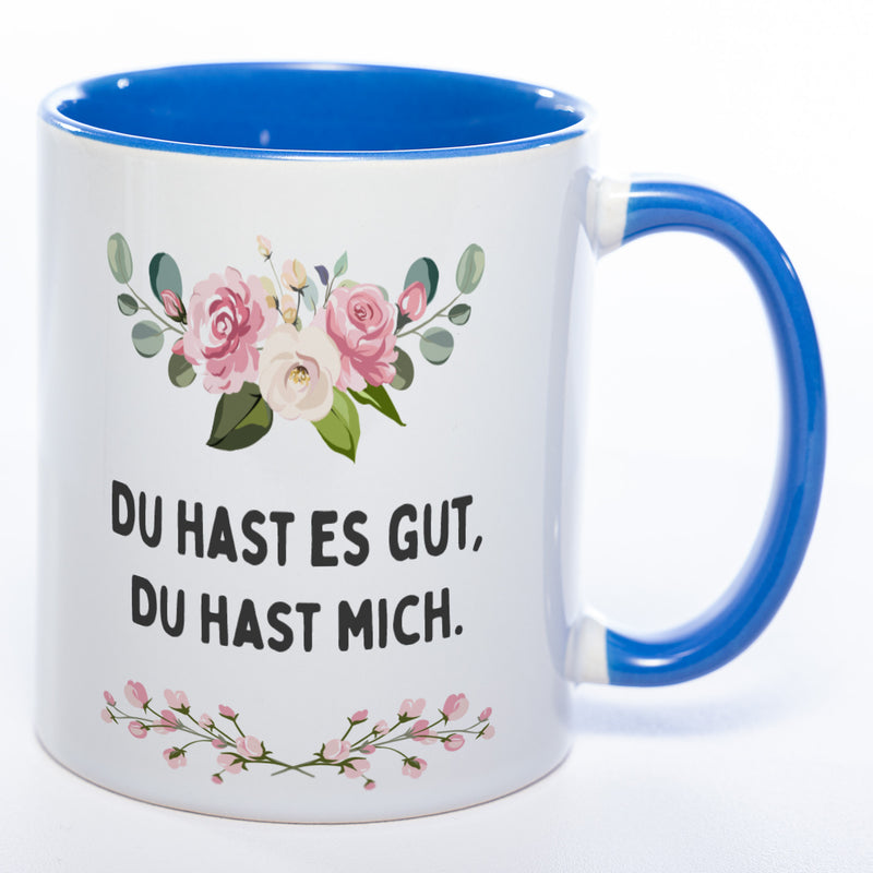 Blümchen-Tasse mit Spruch "Du hast es gut, Du hast mich" - Lustige Kaffeetasse spülmaschinenfest