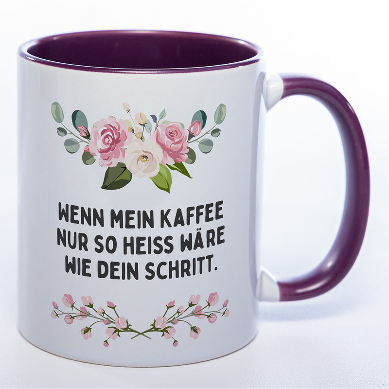 Blümchen-Tasse mit Spruch "Wenn mein Kaffee nur so heiss wie dein Schritt wäre" - Lustige Kaffeetasse spülmaschinenfest