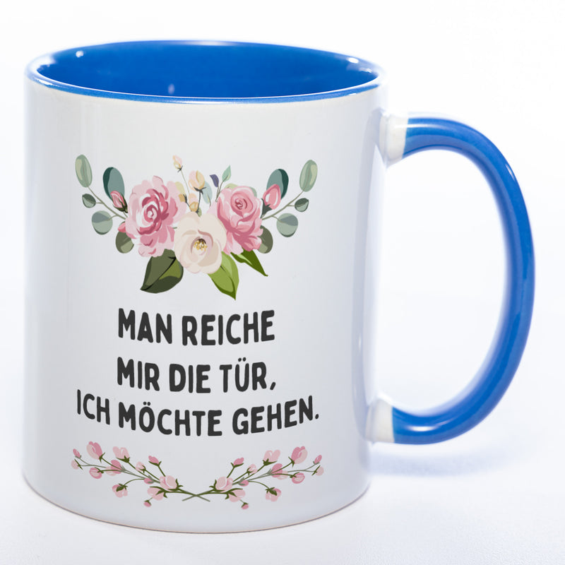 Blümchen-Tasse mit Spruch "Man reiche mir die Tür, ich möchte gehen." - Lustige Kaffeetasse spülmaschinenfest