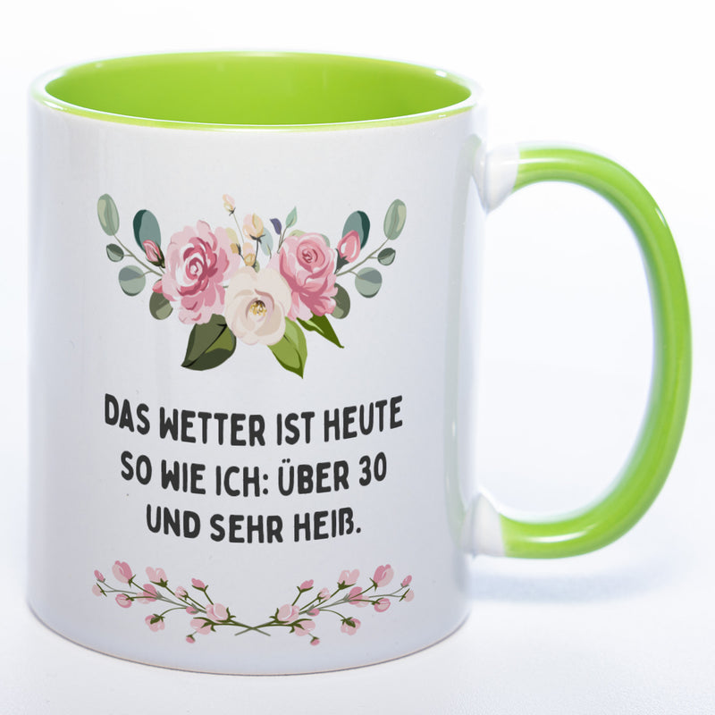 Blümchen-Tasse mit Spruch "Das Wetter ist heute so wie ich: Über 30 und sehr heiß." - Lustige Kaffeetasse spülmaschinenfest