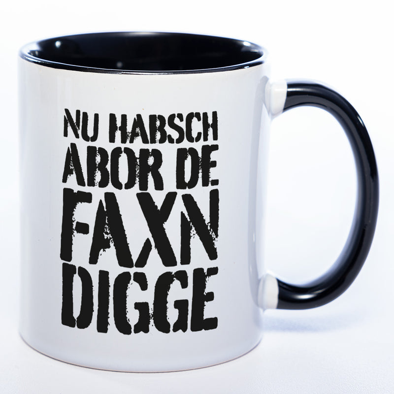 Faxn digge Tasse - lustige Kaffeetasse - spülmaschinenfest