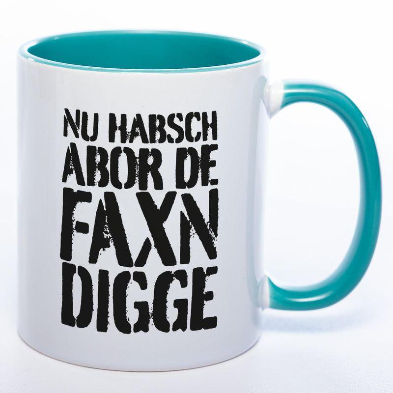 Faxn digge Tasse - lustige Kaffeetasse - spülmaschinenfest