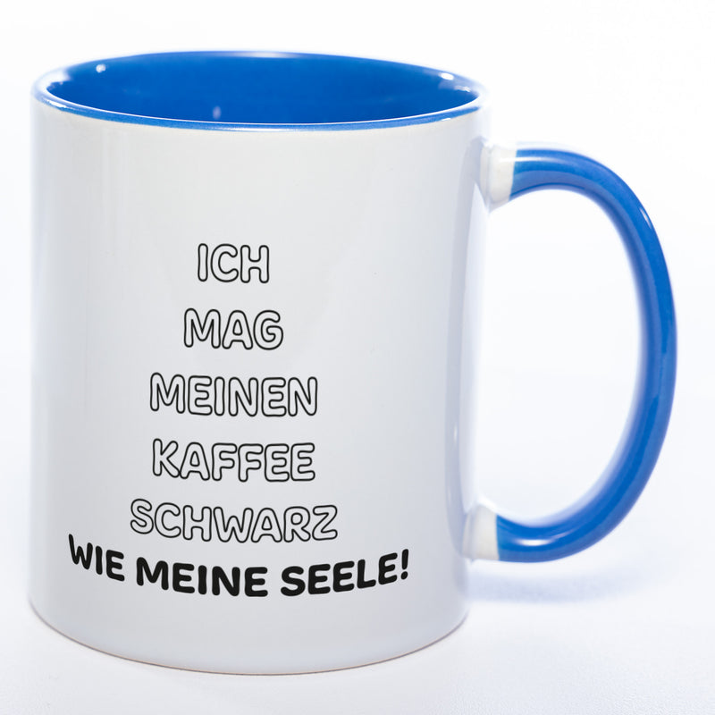 Spülmaschinenfeste Tasse mit Spruch "Ich mag meinen Kaffee schwarz wie meine Seele!" - Lustige Kaffeetasse